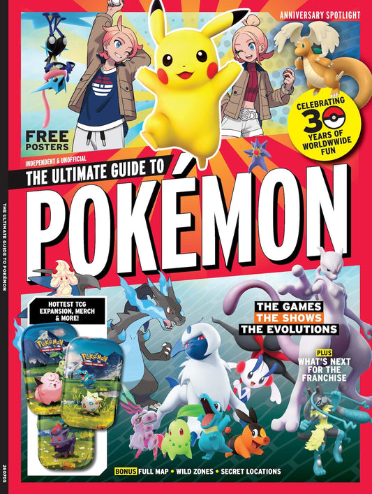 Pokémon - The Ultimate Guide: Anniversary Edition, Celebrating 30 Years Of Fun Games, Anime, TCG & Legendary Evolutions, Look Back On All The Games, What's Next, TCG Expansion, Free Posters & More!